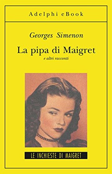 La pipa di Maigret: e altri racconti (Le inchieste di Maigret: racconti Vol. 5)